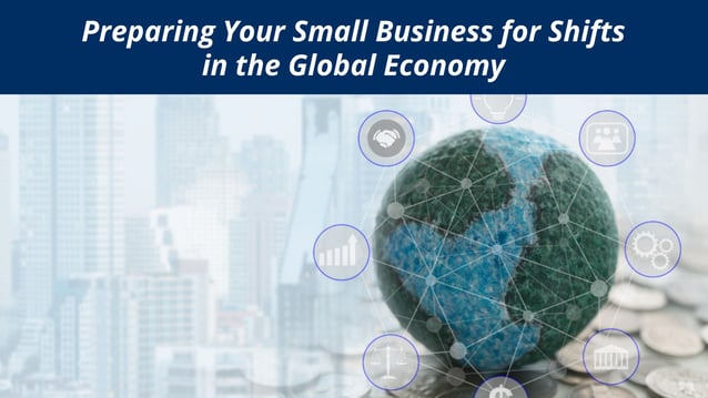 How to Strategically Prepare Your Global Small Business for Future Economic Shifts (1)